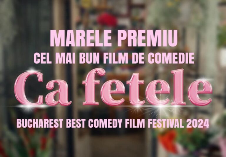 „Ca fetele”, trofeul pentru Cel mai bun film la Bucharest Best Comedy Film Festival 2024